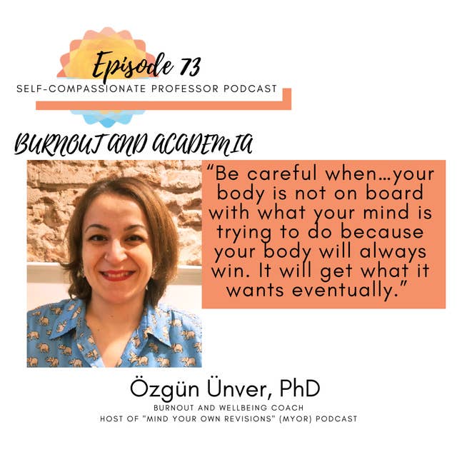 73. Burnout and academia with Dr. Özgün Ünver