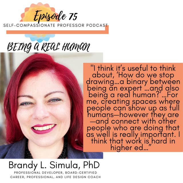 75. Being a real human with Dr. Brandy L. Simula