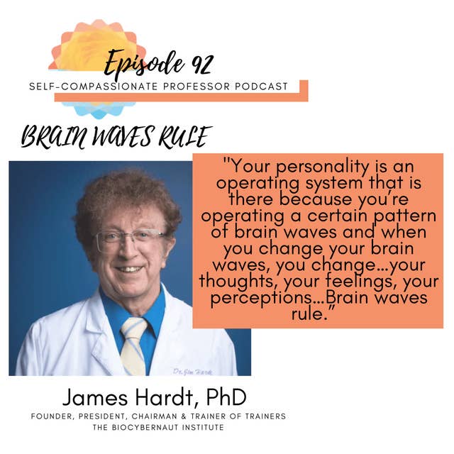 92. Brain waves rule with Dr. James Hardt