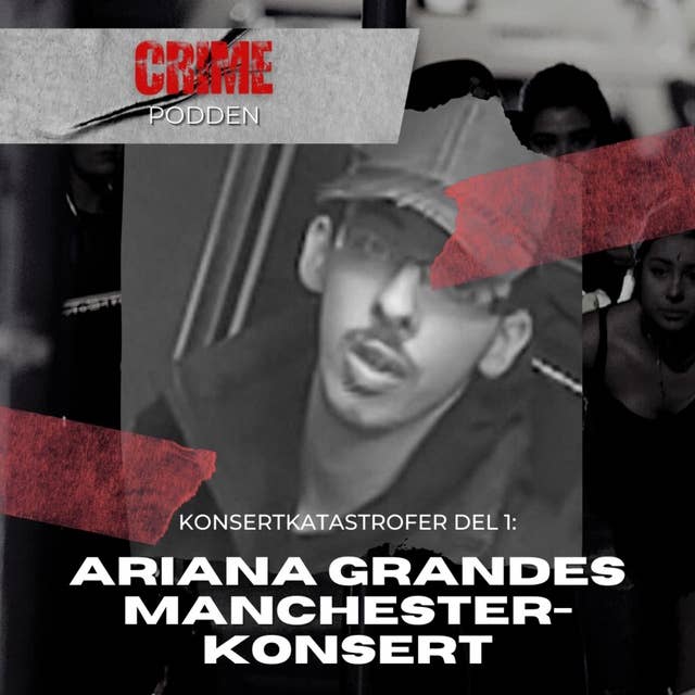 21. Konsertkatastrofer del 1: Ariana Grandes Manchester-konsert