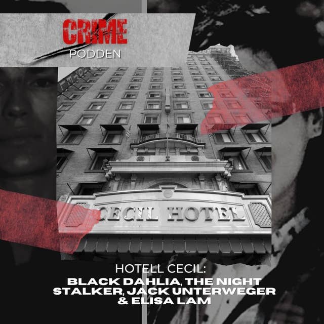 29. Hotell Cecil: Black Dahlia, The Night Stalker, Jack Unterweger & Elisa Lam