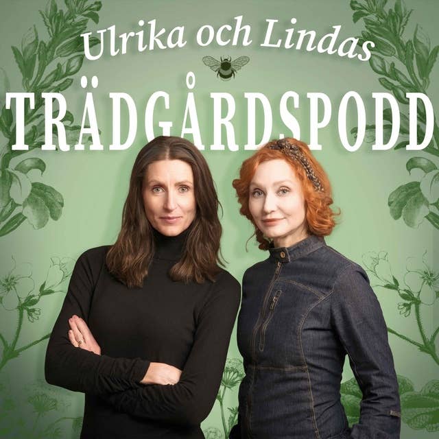 Avsnitt 126 - Ulrika och Lindas trädgårdar del 1