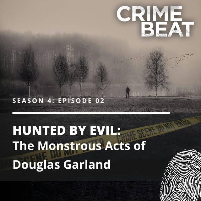 Hunted By Evil Part 2: The Monstrous Acts of Douglas Garland | 2