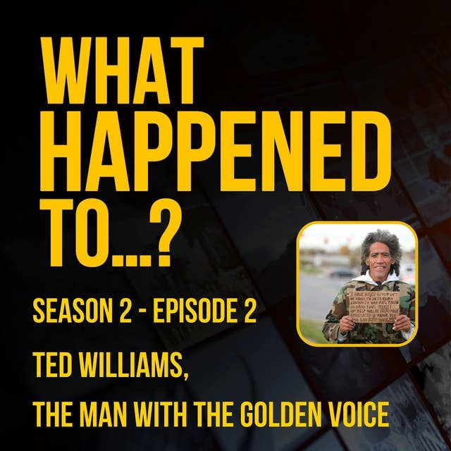 Introducing What Happened to...Ted Williams, the man with the golden voice.