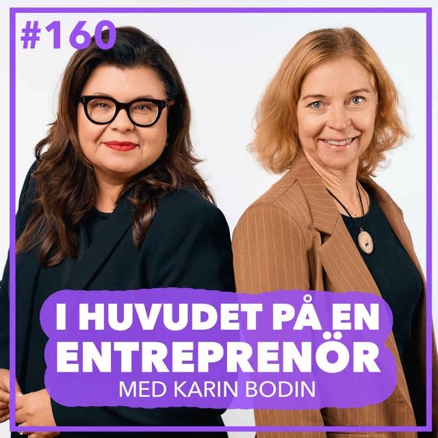 160. Karin Bodin – Hemliga passionen, lärdomar från återuppbyggnaden och tankar kring en börsnotering