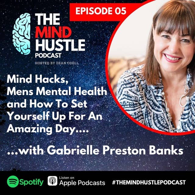Mind Hacks, Mens Mental Health and How to Set Yourself Up For An Amazing Day with Gabrielle Preston Banks