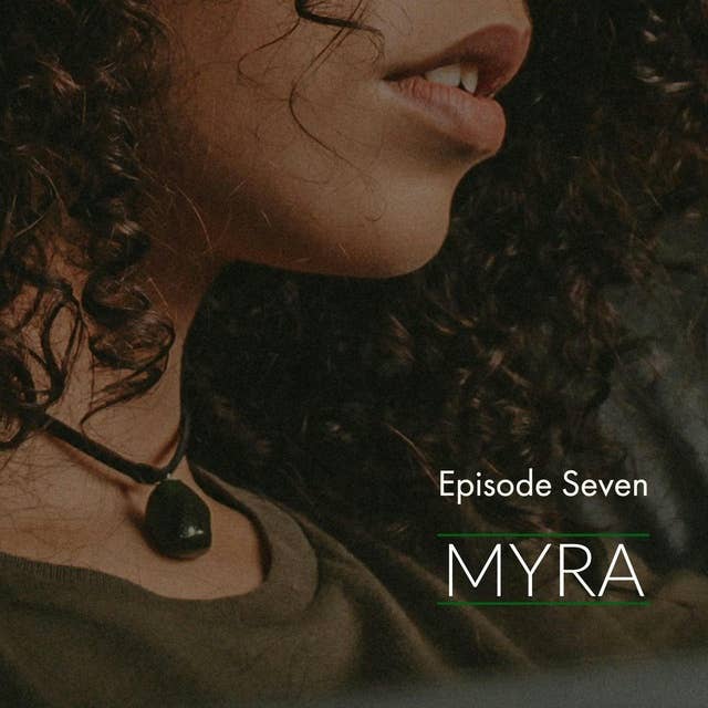Episode 7: Myra