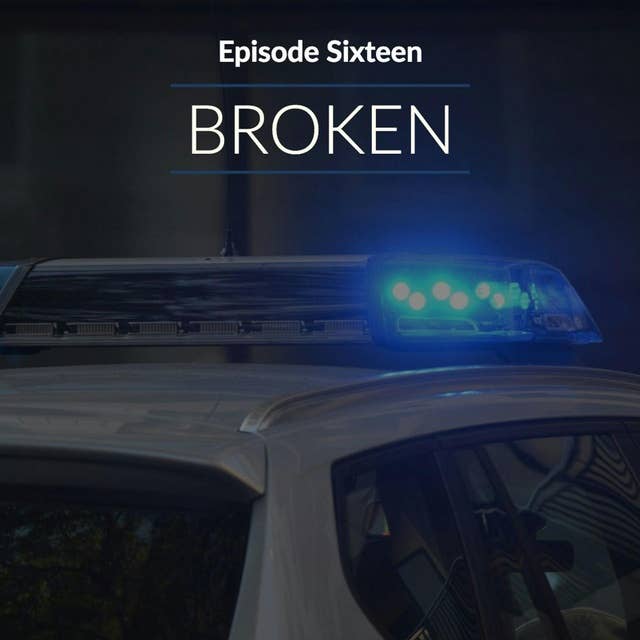 Episode 16: Broken