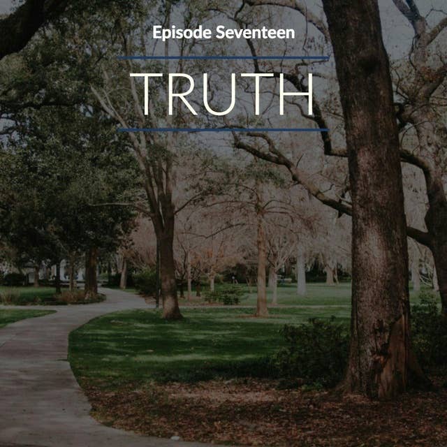 Episode 17: Truth