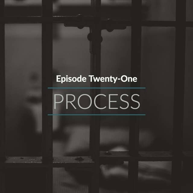 Episode 21: Process