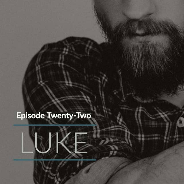 Episode 22: Luke