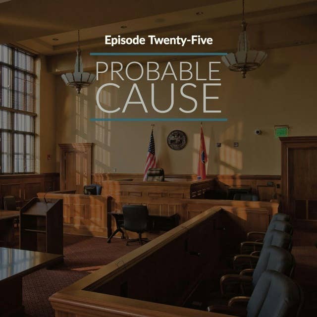 Episode 25: Probable Cause