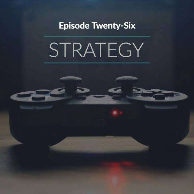 Episode 26: Strategy
