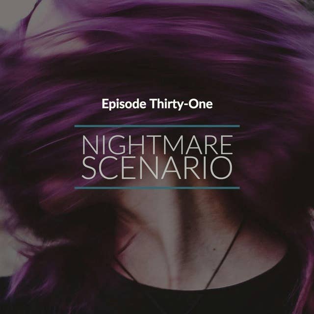 Episode 31: Nightmare Scenario