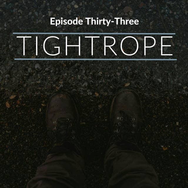 Episode 33: Tightrope