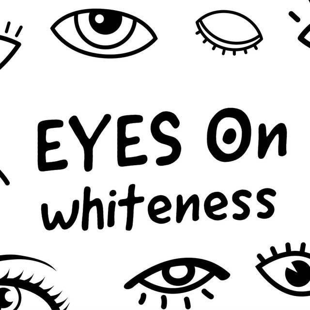Eyes on whiteness with Bari Schwartz