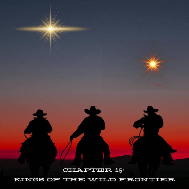 Chapter 15: Kings of the Wild Frontier.