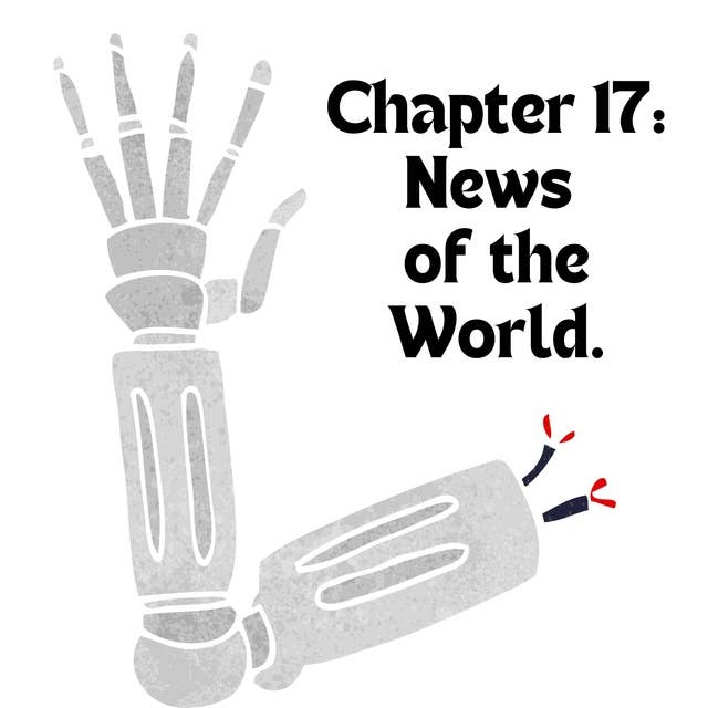 Chapter 17: News of the World.