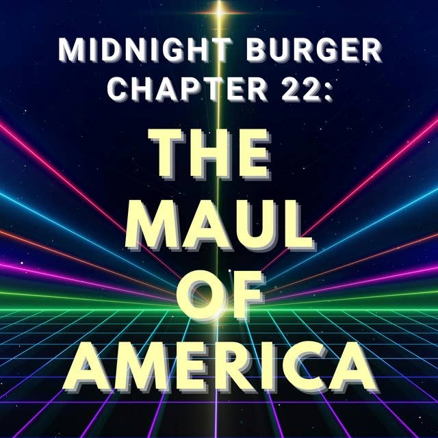 Chapter 22: The Maul of America.