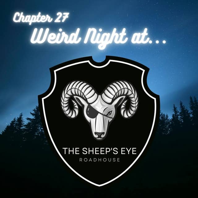Chapter 27: Weird Night at the Sheep's Eye