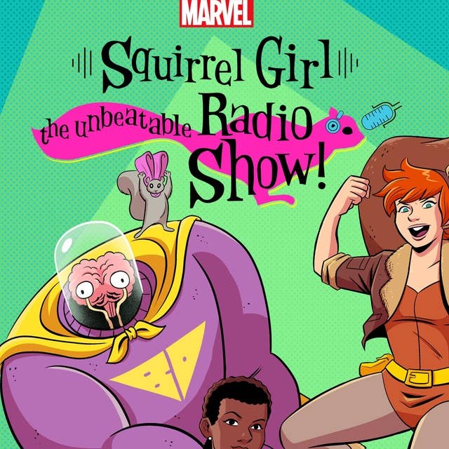 First Look at Marvel's Squirrel Girl: The Unbeatable Radio Show!
