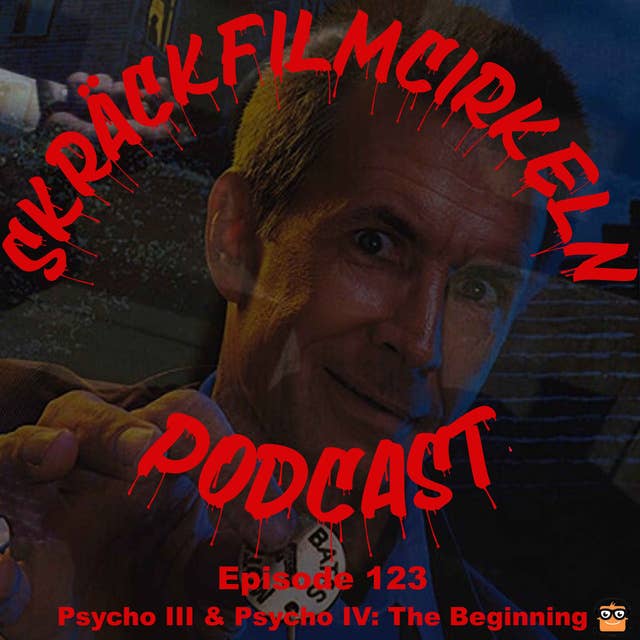 Episode 123 - Psycho III (1986) & Psycho IV - The Beginning (1990)