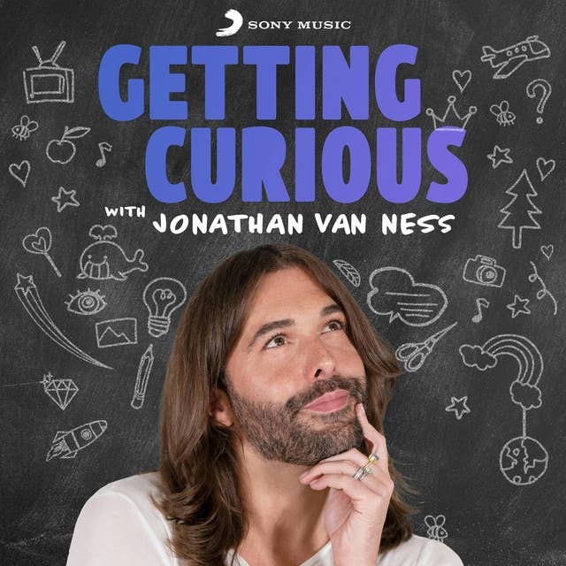 Find Full Archive of Getting Curious with Jonathan Van Ness on Stitcher Premium