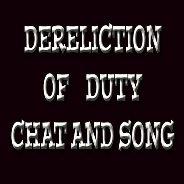 Dereliction of Duty Chat and Song