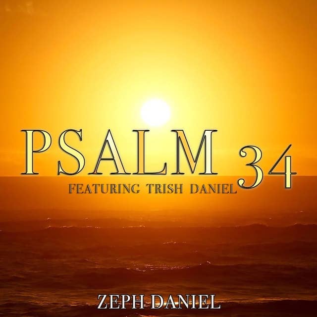 Psalm 34 - Feat Trish Daniel