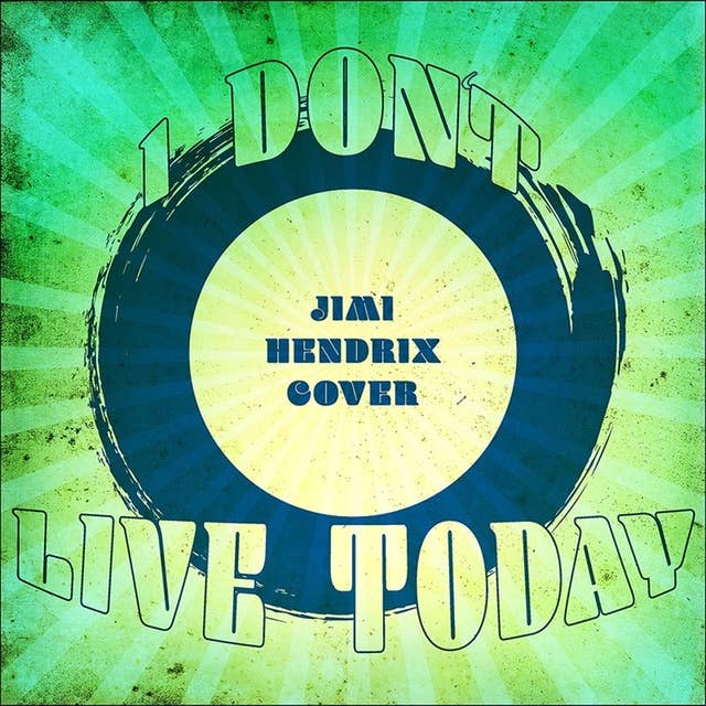 I Don't Live Today - Jimi Cover - no guitars