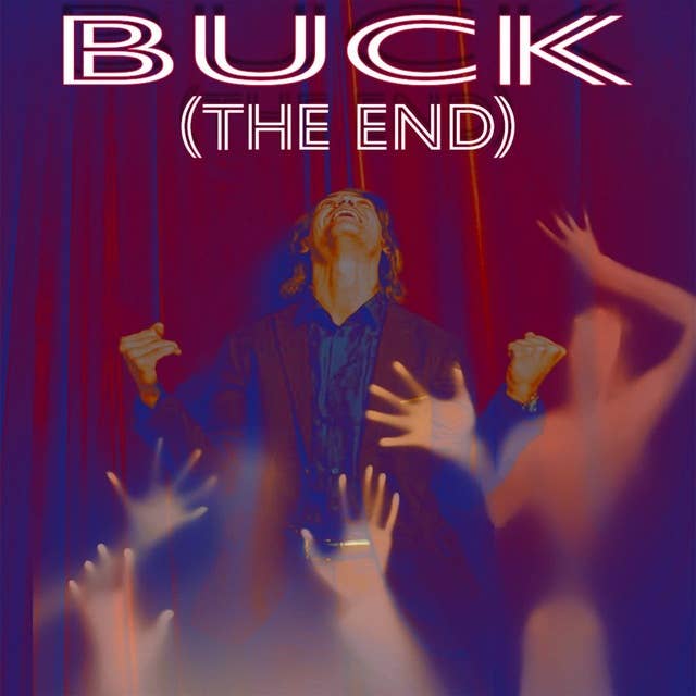 BUCK (THE END)