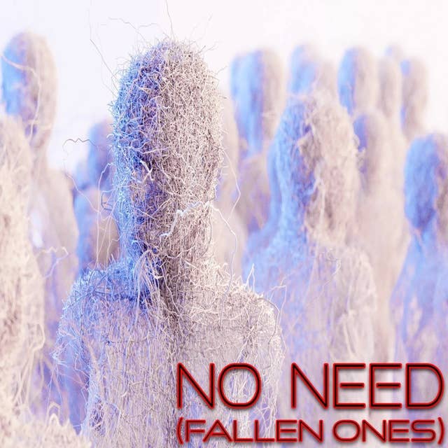 No Need (Fallen Ones)