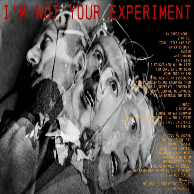 I'm Not Your Experiment