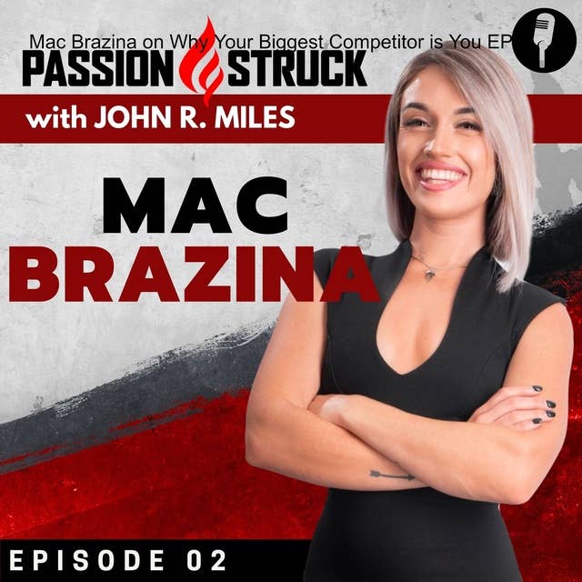 Mac Brazina on Why Your Biggest Competitor is You EP 2