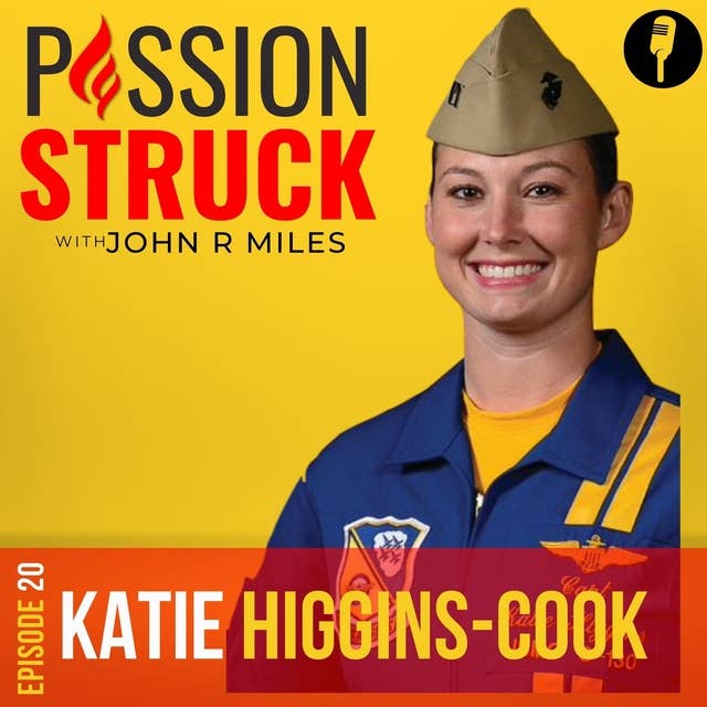 Katie Higgins Cook On Becoming the First Female Blue Angels Pilot and Reinventing Yourself EP 20
