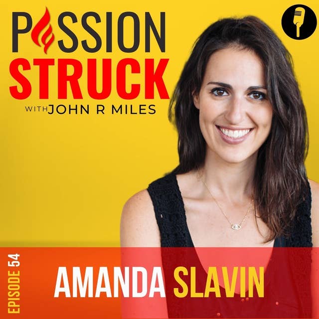 Amanda Slavin On How to Change Lives by Inspiring Change EP 54