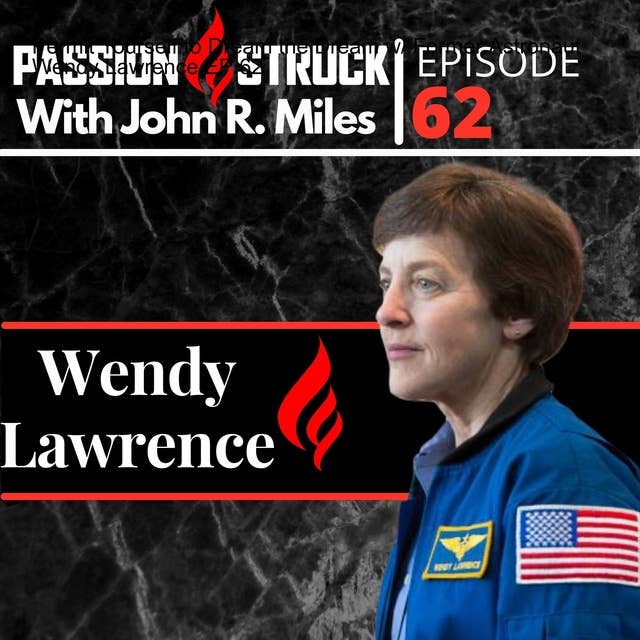 Permit Yourself to Dream the Dream w/ Former Astronaut Wendy Lawrence EP 62