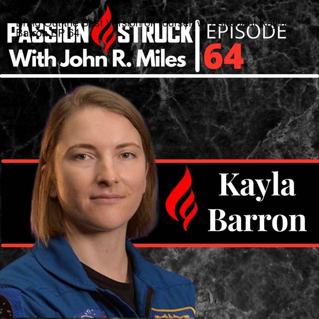Astronaut Kayla Barron On Bring Out the Best Version of Yourself EP 64