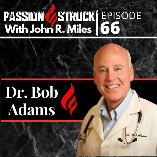 Colonel Bob Adams MD On How to Be Your Own Best Advocate EP 66