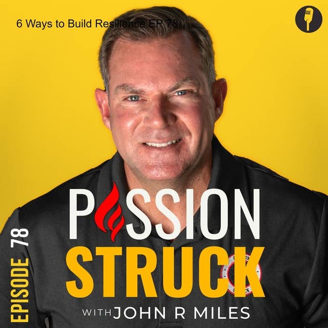 6 Ways to Build Resilience EP 78
