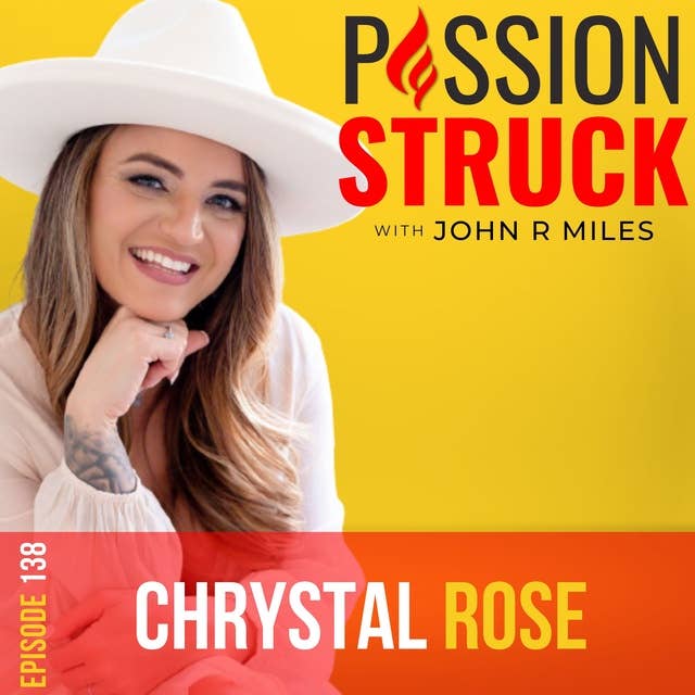 Chrystal Rose on Why a Life Without Passion Is Like a Life Without Air EP 138