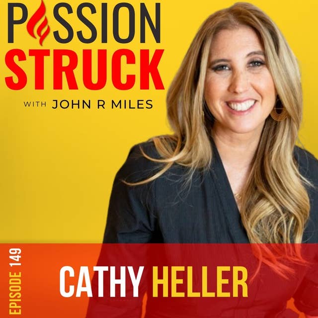 Cathy Heller on How Do You Find Your Life’s Passion EP 149