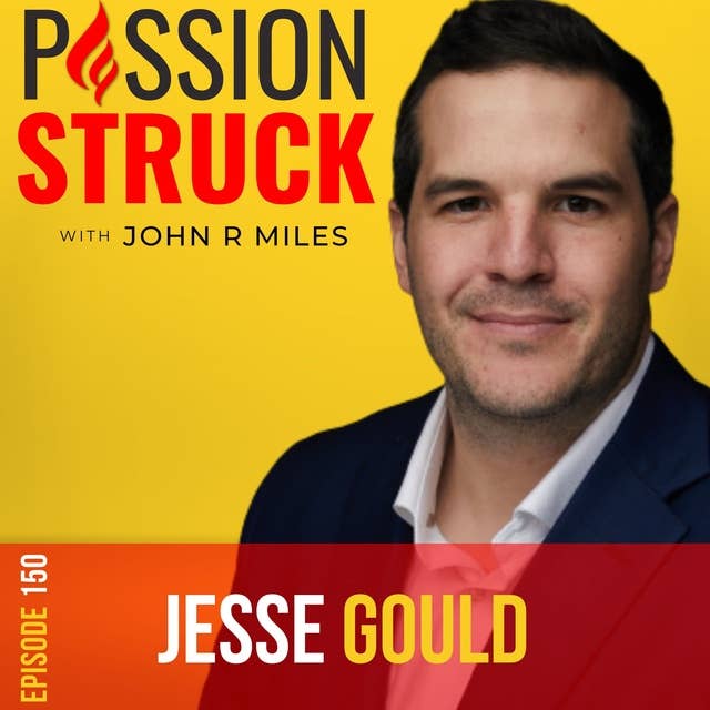 Jesse Gould on Saving Veterans One Heroic Heart at a Time EP 150