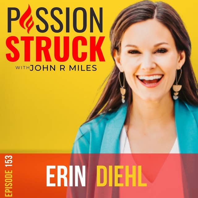 Erin Diehl on Why Every Day of Our Lives Is an Improv Scene EP 153