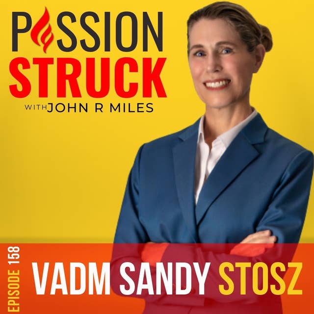 Vice Admiral Sandy Stosz on How to Become a Leader of Moral Courage EP 158