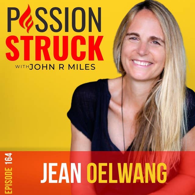 Jean Oelwang on Who and What Will You Love into Being? EP 164