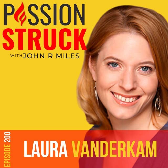 Laura Vanderkam on How to Make Time for What Matters EP 200