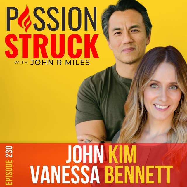 John Kim and Vanessa Bennett on How to Find Love That Lasts EP 230
