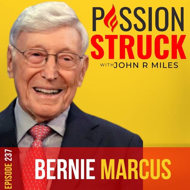 Bernie Marcus on Why You Have to Go For Your Strengths EP 237