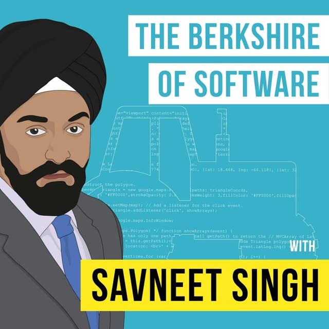 Savneet Singh - The Berkshire of Software - [Invest Like the Best, EP.79]